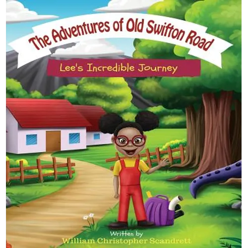 The Adventures of Old Swifton Road: Lee's Incredible Journey - Hardcover