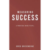 Measuring Success: A Practical Guide to KPIs - Paperback