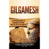 Gilgamesh: A Captivating Guide to Gilgamesh the King and the Epic of Gilgamesh - Hardcover