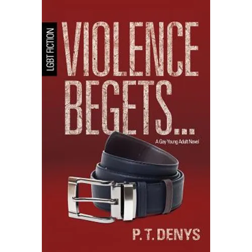 Violence Begets...: LGBT Fiction: A Gay Young Adult Novel - Paperback