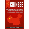Chinese: Learn Mandarin Chinese for Beginners: A Simple Guide That Will Help You on Your Language Learning Journey - Paperback