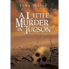 A Little Murder in Tucson - Hardcover