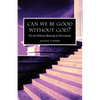 Can we be Good without God? On the Political Meaning of Christianity - Paperback
