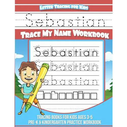 Sebastian Letter Tracing for Kids Trace my Name Workbook: Tracing Books for Kids ages 3 - 5 Pre-K & Kindergarten Practice Workbook - Paperback