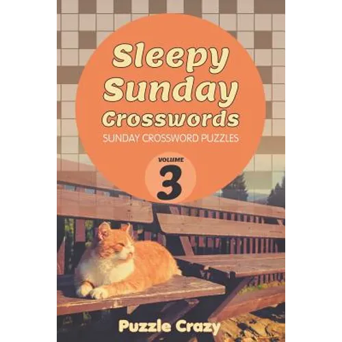 Sleepy Sunday Crosswords Volume 3: Sunday Crossword Puzzles - Paperback