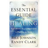 The Essential Guide to Healing: Equipping All Christians to Pray for the Sick - Paperback