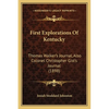 First Explorations Of Kentucky: Thomas Walker's Journal, Also Colonel Christopher Gist's Journal (1898) - Paperback