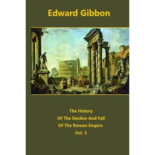 The History Of The Decline And Fall Of The Roman Empire volume 3 - Paperback
