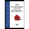 No Te Mueras Con Tus Muertos - Paperback