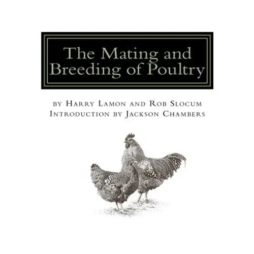 The Mating and Breeding of Poultry - Paperback