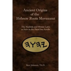 Ancient Origins of the Hebrew Roots Movement: The Noahide and Mosaic Laws as Seen in the Dead Sea Scrolls - Paperback