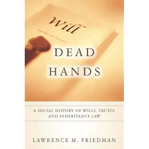 Dead Hands: A Social History of Wills, Trusts, and Inheritance Law - Paperback