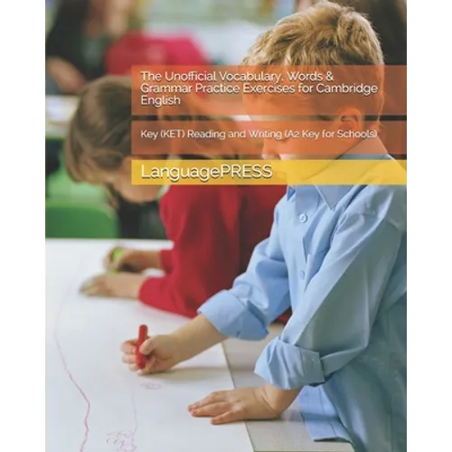 The Unofficial Vocabulary, Words & Grammar Practice Exercises for Cambridge English: Key (KET) Reading and Writing - Paperback