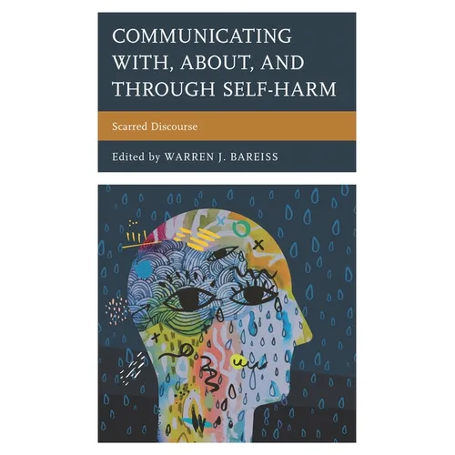 Communicating With, About, and Through Self-Harm: Scarred Discourse - Paperback