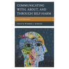 Communicating With, About, and Through Self-Harm: Scarred Discourse - Paperback