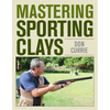 Mastering Sporting Clays - Hardcover