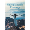 Unexplainable Freedom - Paperback