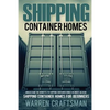 Shipping Container Homes: Understanding The Benefits to Shipping Container Homes in Under an Hour - Paperback