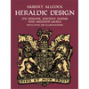 Heraldic Design: Its Origins, Ancient Forms and Modern Usage - Paperback