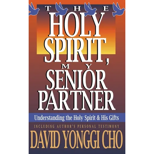 Holy Spirit, My Senior Partner: Understanding the Holy Spirit and His Gifts - Hardcover