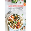 Intermittent Fasting Cookbook: Quick and Easy Recipes to Lose Weight, Unlock Your Metabolism, and Rejuvenate Your Body - Paperback