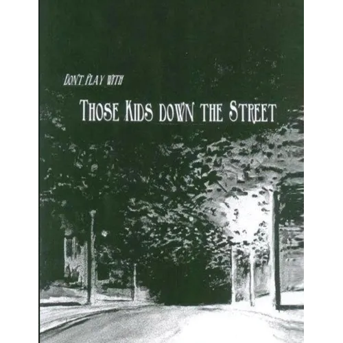 Don't Play With Those Kids Down the Street - Paperback