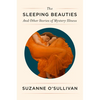 The Sleeping Beauties: And Other Stories of Mystery Illness - Hardcover