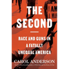 The Second: Race and Guns in a Fatally Unequal America - Hardcover