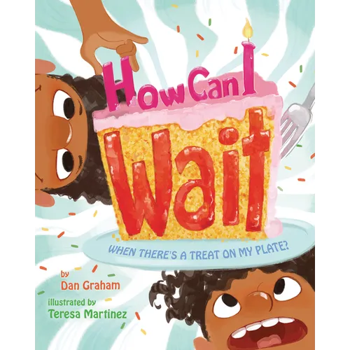 How Can I Wait When There's a Treat on My Plate? - Hardcover