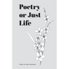 Poetry or Just Life - Paperback