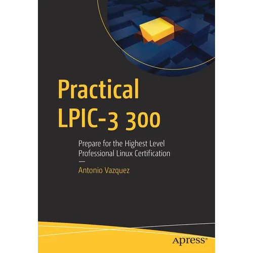 Practical Lpic-3 300: Prepare for the Highest Level Professional Linux Certification - Paperback