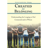 Created for Belonging: Understanding the Longing to Feel Connected and to Whom - Hardcover