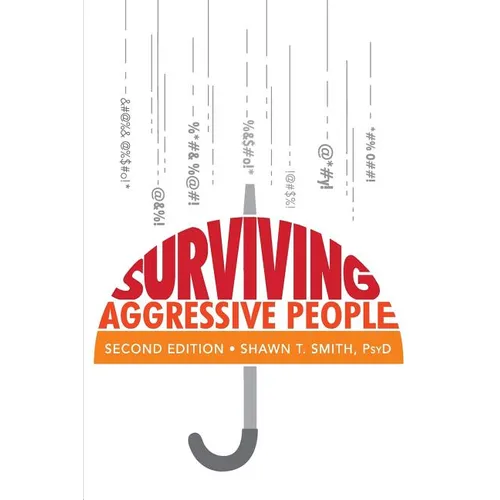 Surviving Aggressive People: Practical Violence Prevention Skills for the Workplace and the Street - Paperback