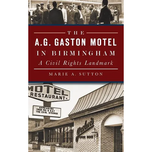 The A.G. Gaston Motel in Birmingham: A Civil Rights Landmark - Hardcover