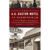The A.G. Gaston Motel in Birmingham: A Civil Rights Landmark - Hardcover