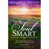 Soul Smart: What The Dead Teach Us About Spirit Communication - Paperback