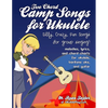 Two Chord Camp Songs for Ukulele: Silly, Crazy, Fun Songs for Group Singing - Paperback