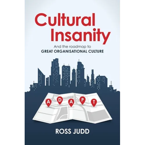 Cultural Insanity: And the roadmap to Great Organisational Culture - Paperback