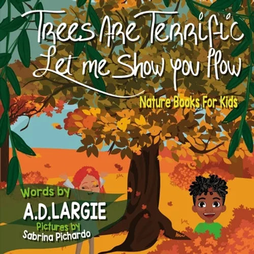 Trees Are Terrific Let Me Show You How: Nature Books For Kids - Paperback