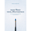 Make Today Your Masterpiece - Paperback