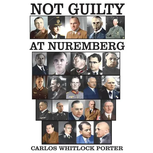 Not Guilty At Nuremberg: The German Defense Case - Paperback