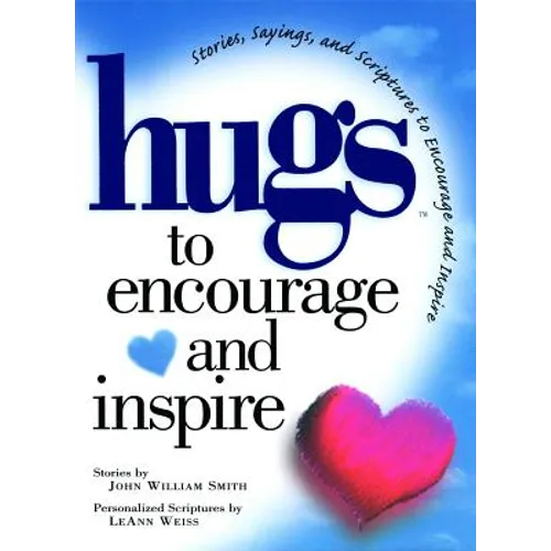 Hugs to Encourage and Inspire: Stories, Sayings, and Scriptures to Encourage and - Paperback