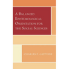 A Balanced Epistemological Orientation for the Social Sciences - Hardcover