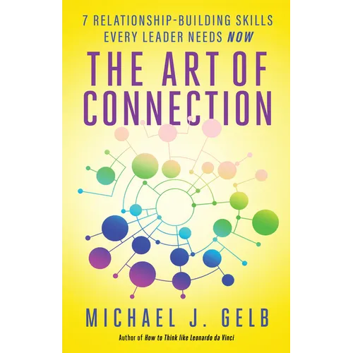 The Art of Connection: 7 Relationship-Building Skills Every Leader Needs Now - Paperback
