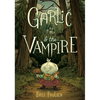 Garlic and the Vampire: A Graphic Novel - Paperback