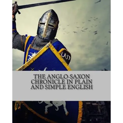 The Anglo-Saxon Chronicle In Plain and Simple English - Paperback