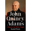 John Quincy Adams: A Man for the Whole People - Hardcover