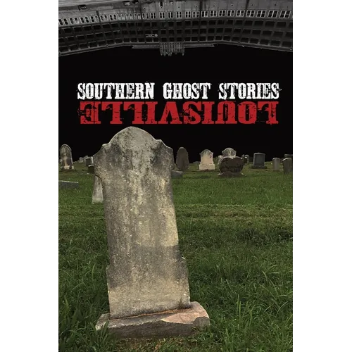 Southern Ghost Stories: Louisville - Paperback