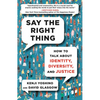 Say the Right Thing: How to Talk about Identity, Diversity, and Justice - Hardcover