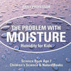 The Problem with Moisture - Humidity for Kids - Science Book Age 7 Children's Science & Nature Books - Paperback